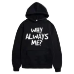 Printed Hoodie For Women (Why Always Me?)