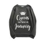 Printed Sweatshirt For Women (Queens Are Born in January)